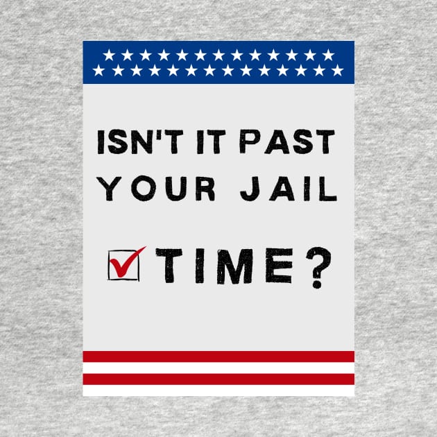 isn't it past your jail time? American theme by TreSiameseTee